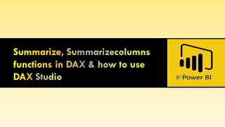 Summarize, Summarizecolumns functions in DAX &  how to use DAX Studio