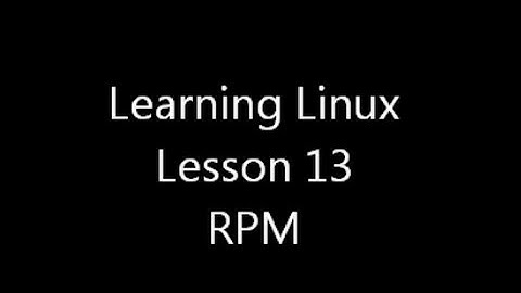 Learning Linux: Lesson 13 RPM software management