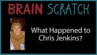 BrainScratch: What Happened to Chris Jenkins?