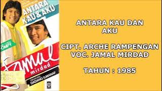 JAMAL MIRDAD - ANTARA KAU DAN AKU (Cipt. Arche Rampengan) (1985)
