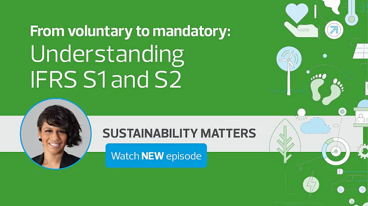 Sustainability Matters Ep 2.1 - From voluntary to mandatory: understanding IFRS S1 and S2 - DayDayNews