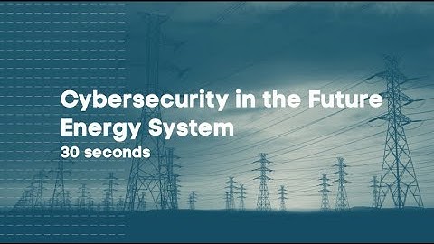 30 seconds of Cybersecurity in Future Energy System