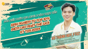 Từ Lý Thuyết Đến Thực Tiễn: Kinh Nghiệm Đạt TOP 10% Toàn Cầu CFA Level 2|Vũ Thành Huy x SAPP Academy