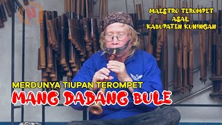 MERDUNYA TIUPAN TEROMPET MANG DADANG BULE - MAESTRO TEROMPET DARI KABUPATEN KUNINGAN