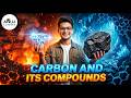 CARBON AND ITS COMPOUNDS Class 10: Complete Chapter Revision for Boards 2026 🔥