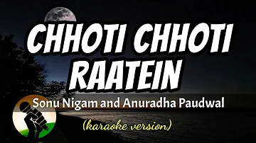 Chhoti Chhoti Raatein - Sonu Nigam and Anuradha Paudwal (karaoke version)