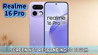 How to Fix Realme 16 Pro Screen Not Responding to Touch (Touch Issue Fix)