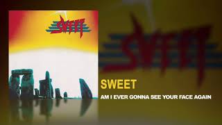 Sweet - Am I Ever Gonna See Your Face Again (Remastered)