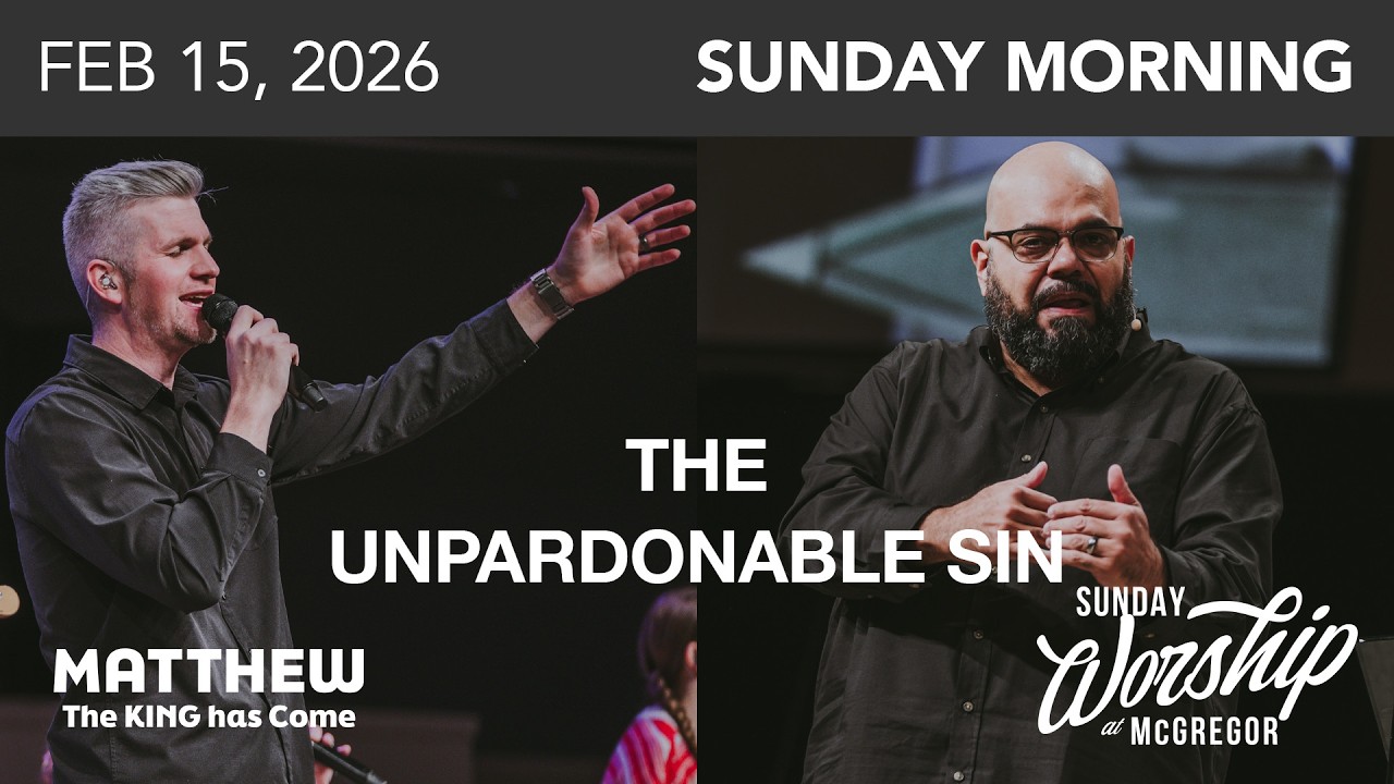 Matthew 12:22-32 - The Unpardonable Sin | February 15, 2026 | Worship ...