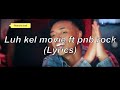 Luh Kel - Movie (Lyrics) ft. PnB Rock