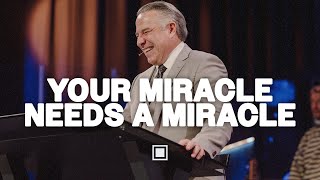 When Your Miracle Needs A Miracle | Tim Dilena