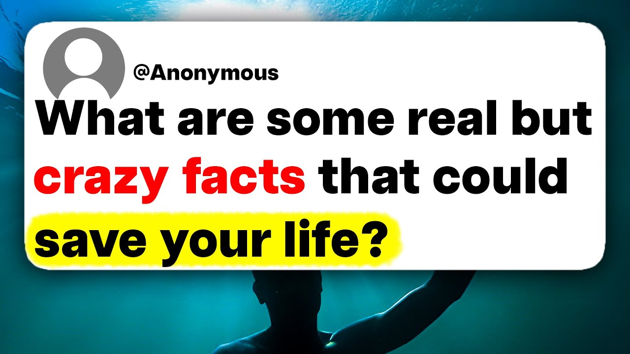 What are some real but crazy facts that could save your life?
