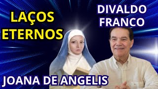 LAÇOS ETERNOS - MENSAGEM DE JOANNA DE ÂNGELIS - DIVALDO FRANCO