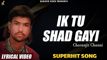 CHARANJIT CHANNI - IK TU CHAD GAYI ( LYRICAL VIDEO ) || EVERGREEN PUNJABI SAD SONGS | MUSIC PEARLS