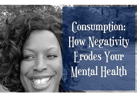 consumption;-how-negativity-erodes-your-mental-health