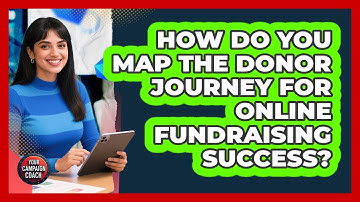 How Do You Map The Donor Journey For Online Fundraising Success? - Your Campaign Coach