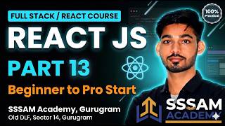 React JS Full Course 2026 Lecture 13 | Props Drilling, useRef &amp; State Management | SSSAM Academy