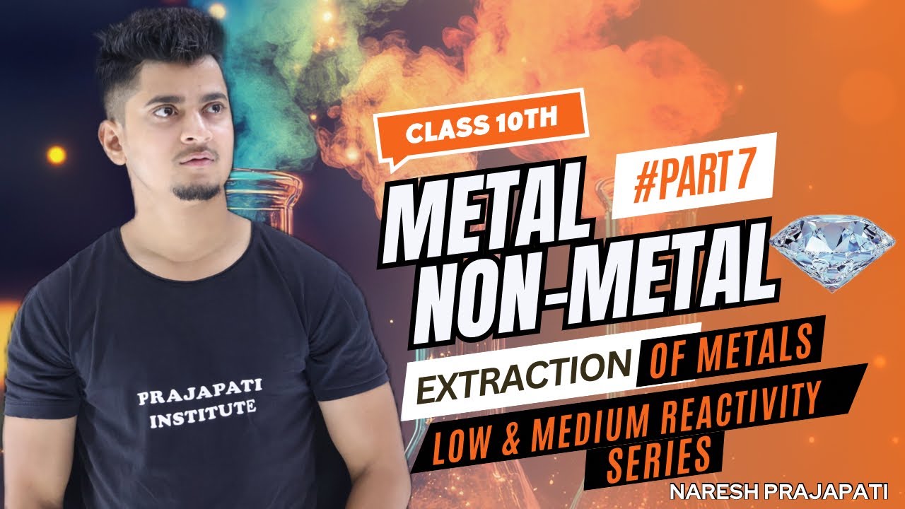 Извлечение металлов из руд | 10-й класс | Металлы и неметаллы | CBSE | Нареш Праджапати сэр.