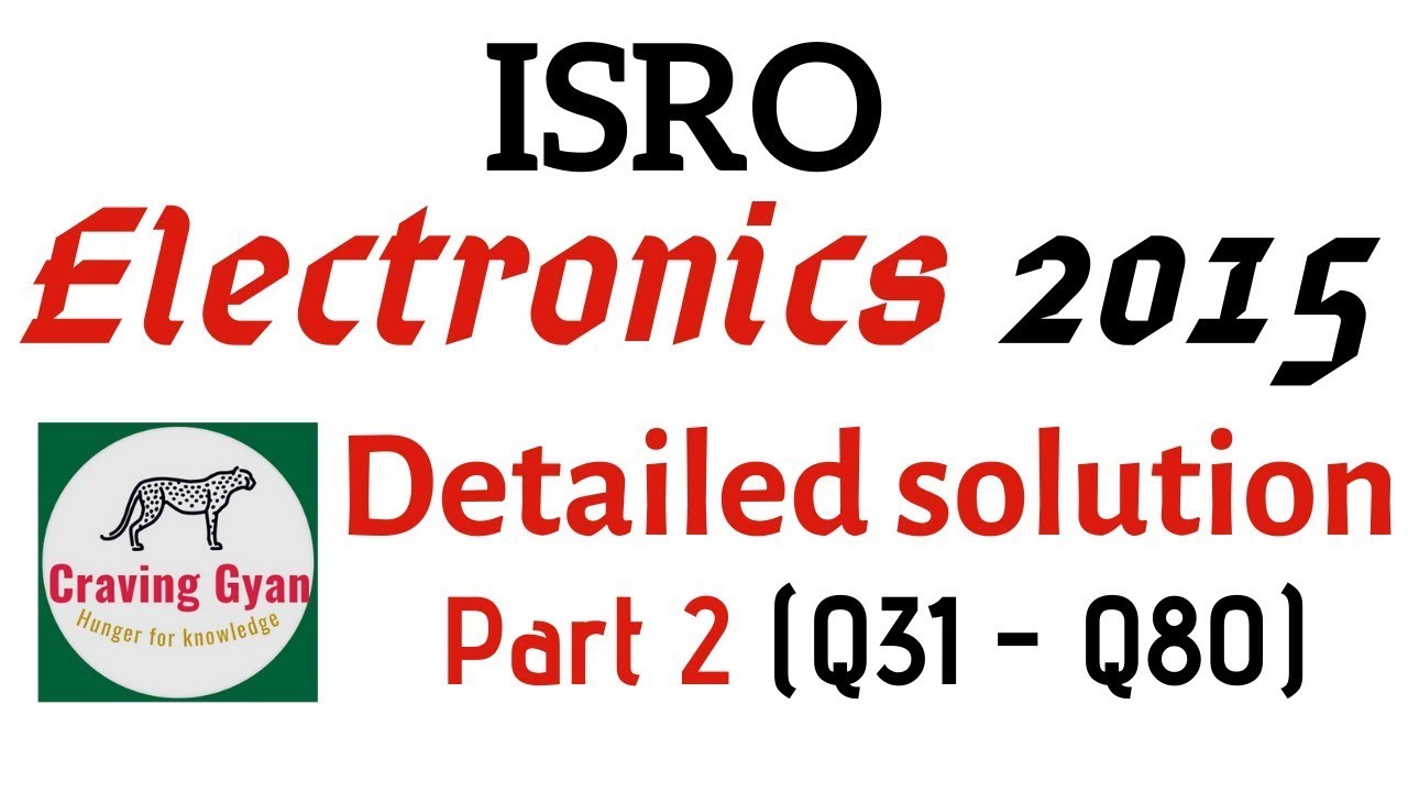 ISRO 2015 Electronics Answer key with detailed solution Part 2 (Q31 - Q80) by Arun Kumar sir