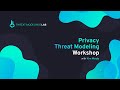 Threat Modeling Lab | Privacy Threat Modeling Workshop