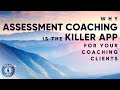 Why assessment coaching is the killer app for your coaching clients