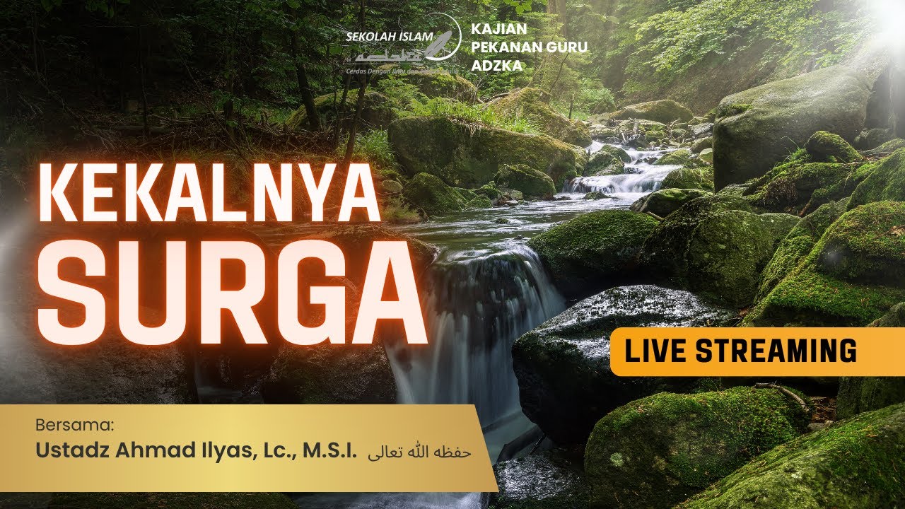 KEKALNYA SURGA | Ustadz Ahmad Ilyas, Lc., M.S.I.