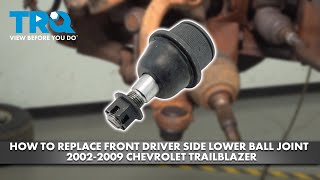 How to Replace Front Driver Side Lower Ball Joint 2002-2009 Chevrolet Trailblazer