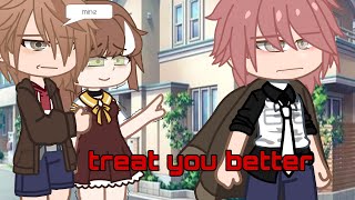 Treat you better \/ gcmv \/ gacha club music video T^T