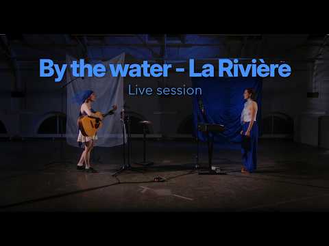 la rivière - by the water (live session)