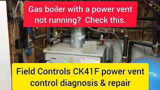 Diagnose and repair of Field Controls CK41F power vent control for a gas boiler
