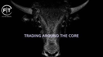 TRADING AROUND THE CORE