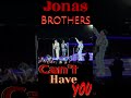Jonas Brothers - Can’t Have You II