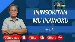 JAMRI M | ININSOKITAN MU INAWOKU |#newrelease |#laguterbaru|#2026 |#lagusungai|#roadto3kview|#music