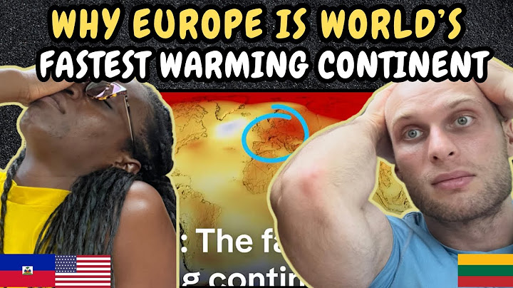 REACTION TO Why Europe is the World's Fastest Warming Continent | FIRST TIME WATCHING