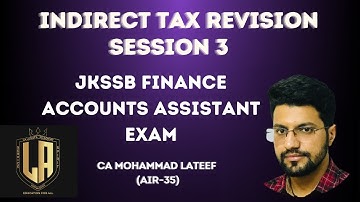 INDIRECT TAX - REVISION CLASS | SESSION 3 | ACCOUNTANCY JKSSB FAA EXAM || LIVE SESSION BY CA LATEEF