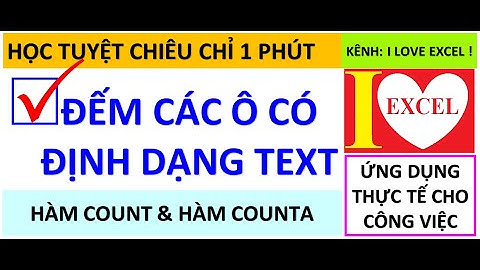 ĐẾM CÁC Ô LÀ ĐỊNH DẠNG TEXT (KHÔNG PHẢI SỐ) - I LOVE EXCEL !