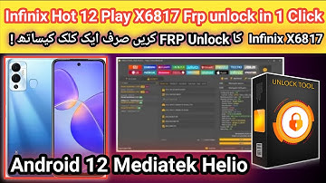 Infinix Hot 12 Play (X6817) Frp unlock in 1 click by unlock tool android 12 Mediatek Helio | 2023