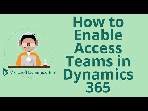 How do I Enable Access teams in Microsoft Dynamics 365 CRM?