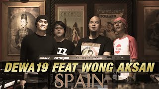Video thumbnail of "@Dewa19  Feat WONG AKSAN - SPAIN"