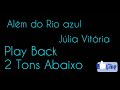 Além do Rio Azul- Júlia Vitória (Play Back) 2 Tons Abaixo