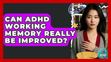 Can ADHD Working Memory Really Be Improved? - Managing Your ADHD