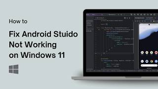 How to Fix Android Stuido Not Working on Windows 11