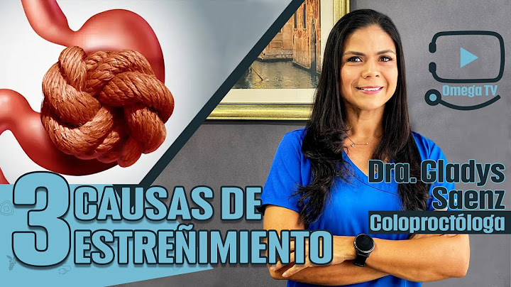 ❌💩CONSTIPATION - causes and symptoms | Dra. Gladys Saenz, coloproctologist