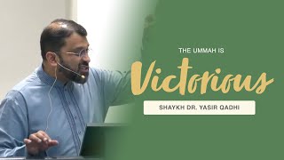 Lessons from History - The Ummah IS Victorious! (Khutbah) | Shaykh Dr. Yasir Qadhi