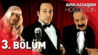 Arkadaşım Hoşgeldin - 3. Bölüm