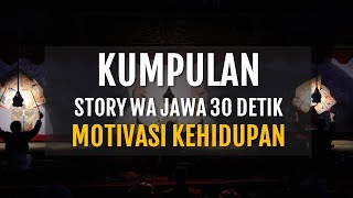 KUMPULAN STORY WA JAWA 30 DETIK MOTIVASI KEHIDUPAN - STORY WA KEJAWEN 30 DETIK