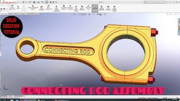 CONNECTING ROD ASSEMBLY DRAWING IN SOLID WORKS| SOLID CREATION TUTORIAL.