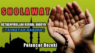 Sholawat Astaghfirullah Robbal Baroya ( Taubatan Nasuha )