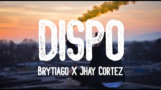 DISPO  (LETRA) - Brytiago ft Jhay Cortez