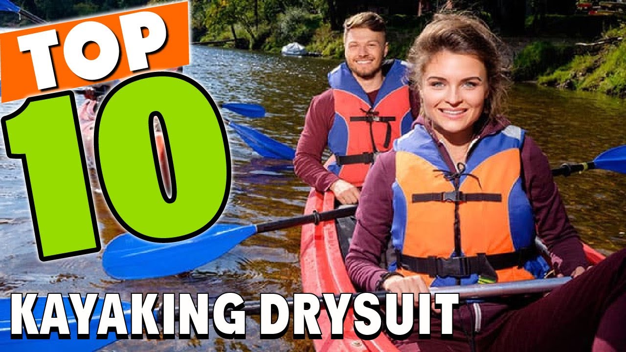 Best Drysuit For Kayaking In 2025 - Top 10 Drysuit For Kayaking Review